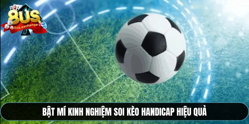 Kèo chấp 8US – Hướng dẫn đọc kèo Châu Á chuẩn từng bước 4 Bật mí kinh nghiệm soi kèo Handicap hiệu quả