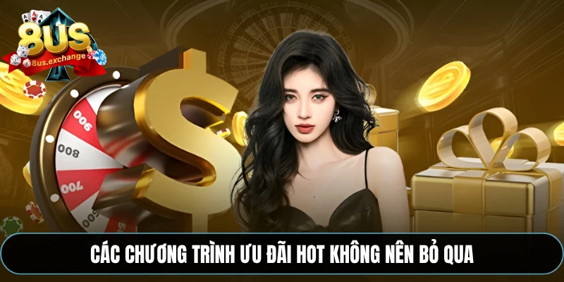 Khuyến mãi 8US – Cập nhật ưu đãi hấp dẫn cho thành viên 2 Các chương trình ưu đãi hot không nên bỏ qua