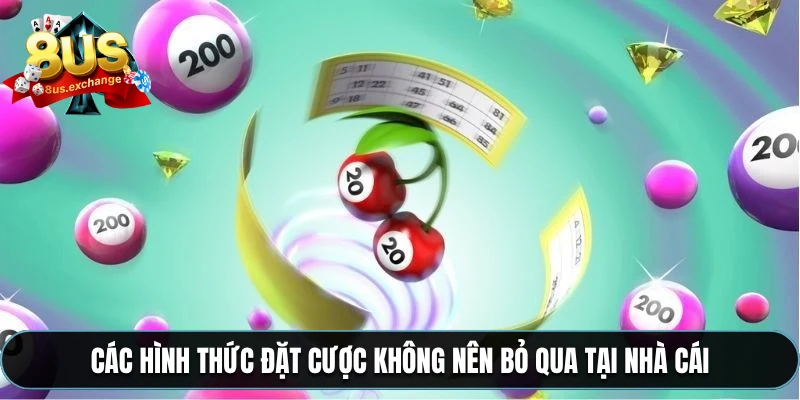 Các hình thức đặt cược không nên bỏ qua tại nhà cái