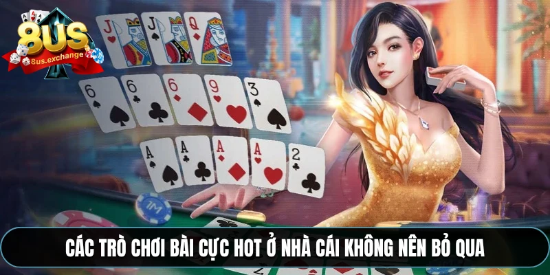 Game bài 8US – Trải nghiệm hàng loạt trò chơi hấp dẫn 3 Các trò chơi bài cực hot ở nhà cái không nên bỏ qua