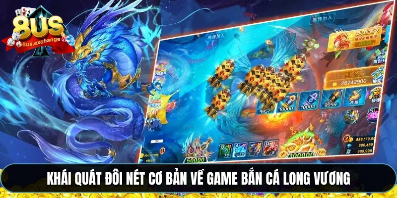 Bắn cá long vương 8US – Game bắn cá nhận thưởng khủng 2 Khái quát đôi nét cơ bản về game bắn cá long vương