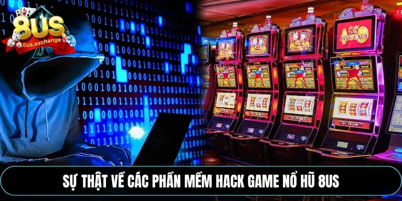 Tool hack game nổ hũ – Sự thật về phần mềm hack tại 8US 3 Sự thật về các phần mềm hack game nổ hũ 8US