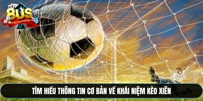 Kèo xiên – Hướng dẫn chơi kèo tăng tỷ lệ thắng tại 8US 2 Tìm hiểu thông tin cơ bản về khái niệm kèo xiên