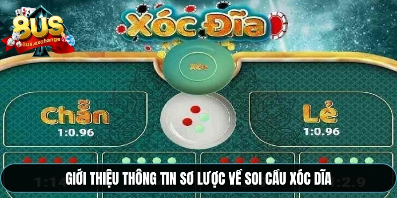 Soi cầu xóc dĩa – Mẹo soi cầu chuẩn xác từ cao thủ 8US 2 Giới thiệu thông tin sơ lược về soi cầu xóc dĩa