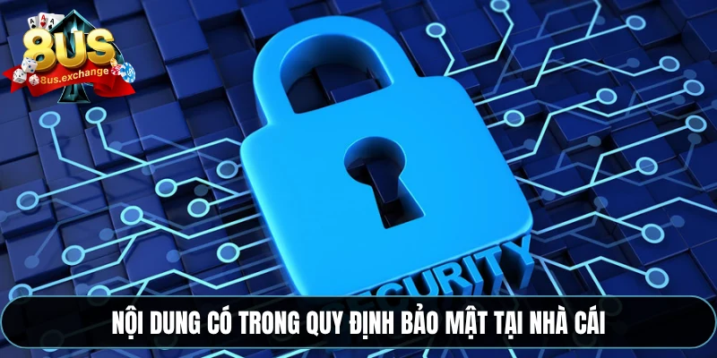 Chính sách bảo mật 2 Nội dung có trong quy định bảo mật tại nhà cái