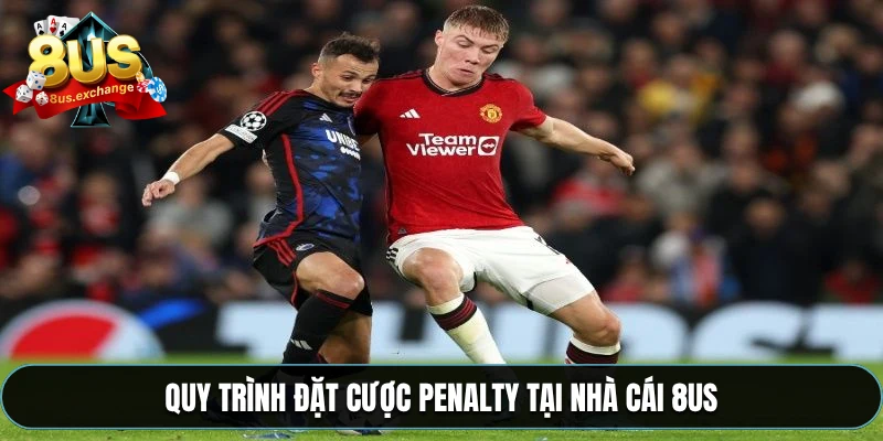Kèo penalty 8US – Cược sút luân lưu, đặt kèo hiệu quả 4 Quy trình đặt cược penalty tại nhà cái 8US