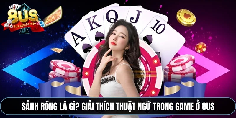 Sảnh rồng là gì? Giải thích thuật ngữ trong game ở 8US 1 sảnh rồng là gì